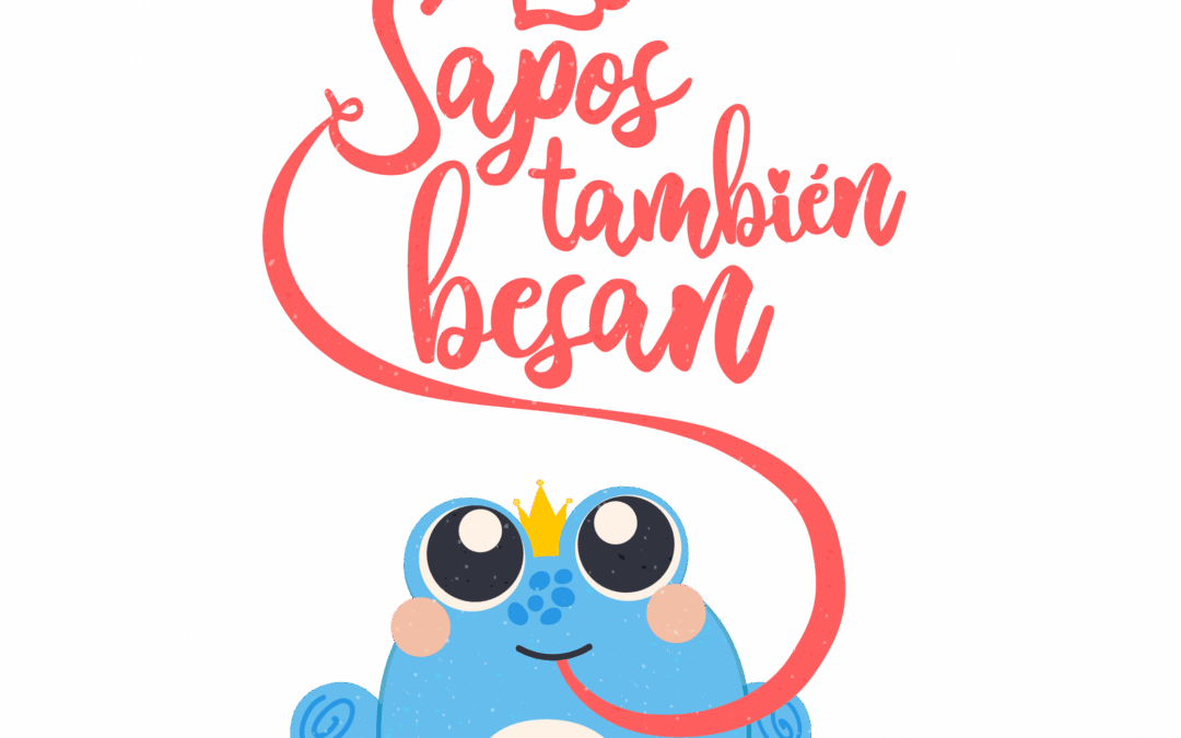 Los sapos también besan: un blog sobre relaciones, familia y crecimiento personal